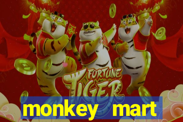 monkey mart dinheiro infinito